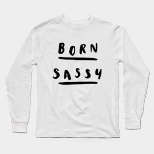 Born Sassy Long Sleeve T-Shirt
